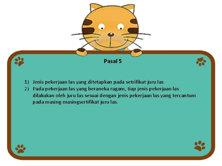 Pasal 5 1) Jenis pekerjaan las yang ditetapkan pada setrifikat juru las 2) Pada