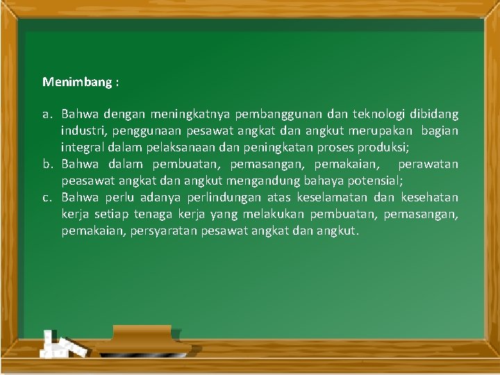 Menimbang : a. Bahwa dengan meningkatnya pembanggunan dan teknologi dibidang industri, penggunaan pesawat angkat