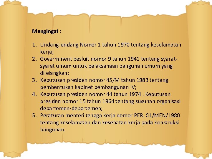 Mengingat : 1. Undang-undang Nomor 1 tahun 1970 tentang keselamatan kerja; 2. Govermment besluit