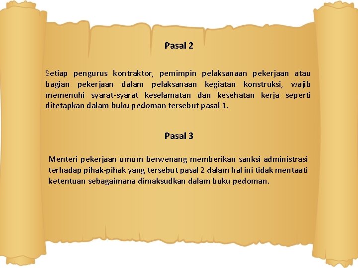 Pasal 2 Setiap pengurus kontraktor, pemimpin pelaksanaan pekerjaan atau bagian pekerjaan dalam pelaksanaan kegiatan