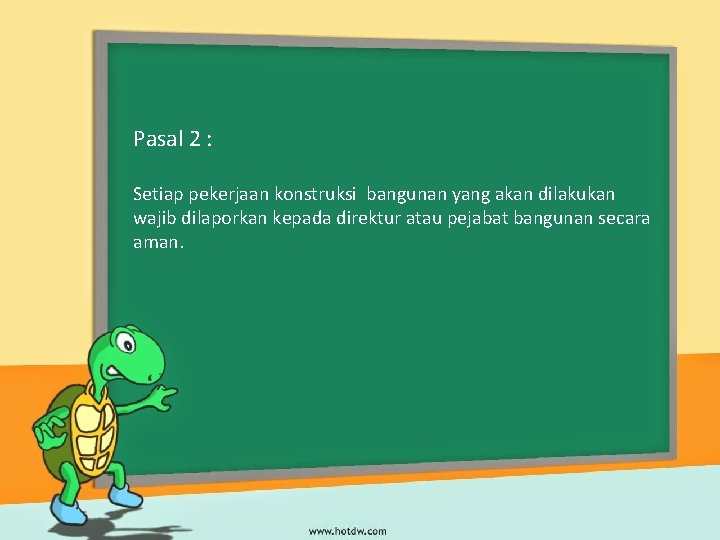 Pasal 2 : Setiap pekerjaan konstruksi bangunan yang akan dilakukan wajib dilaporkan kepada direktur