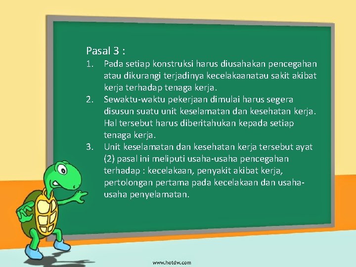 Pasal 3 : 1. Pada setiap konstruksi harus diusahakan pencegahan atau dikurangi terjadinya kecelakaanatau