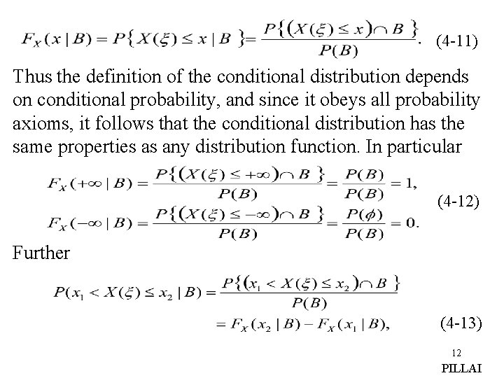 (4 -11) Thus the definition of the conditional distribution depends on conditional probability, and