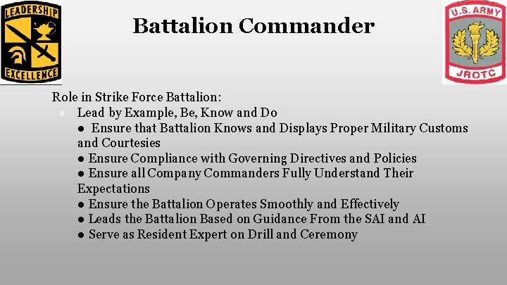 Battalion Commander Role in Strike Force Battalion: ● Lead by Example, Be, Know and