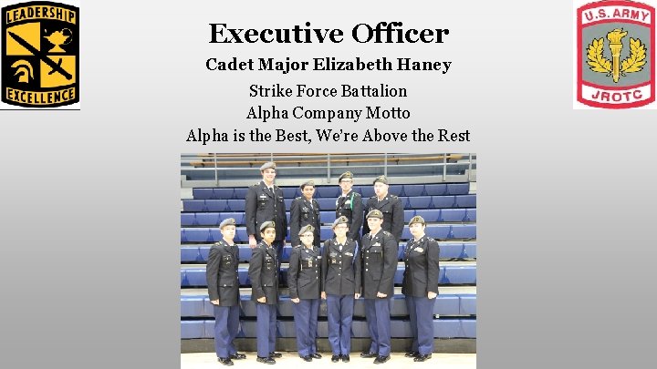 Executive Officer Cadet Major Elizabeth Haney Strike Force Battalion Alpha Company Motto Alpha is