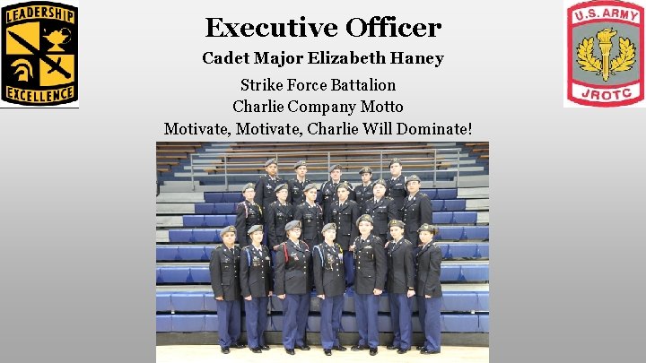 Executive Officer Cadet Major Elizabeth Haney Strike Force Battalion Charlie Company Motto Motivate, Charlie