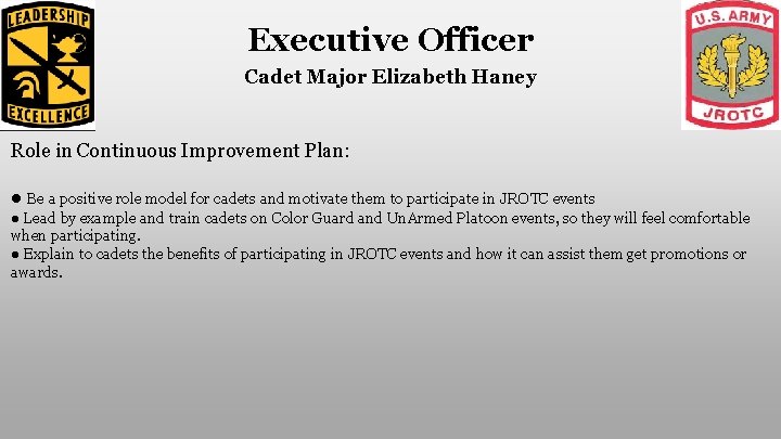 Executive Officer Cadet Major Elizabeth Haney Role in Continuous Improvement Plan: ● Be a