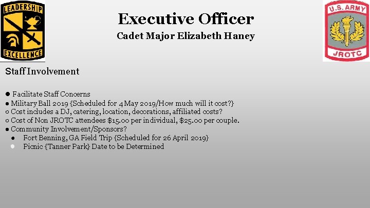 Executive Officer Cadet Major Elizabeth Haney Staff Involvement ● Facilitate Staff Concerns ● Military