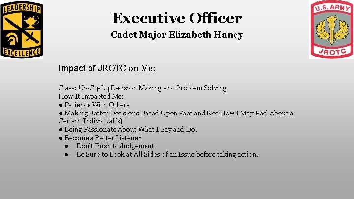 Executive Officer Cadet Major Elizabeth Haney Impact of JROTC on Me: Class: U 2