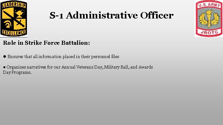 S-1 Administrative Officer Role in Strike Force Battalion: ● Ensures that all information placed