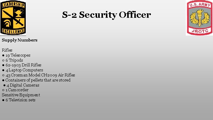 S-2 Security Officer Supply Numbers Rifles ● 19 Telescopes ○ 6 Tripods ● 62