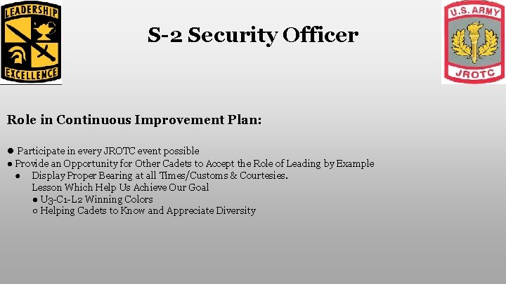 S-2 Security Officer Role in Continuous Improvement Plan: ● Participate in every JROTC event