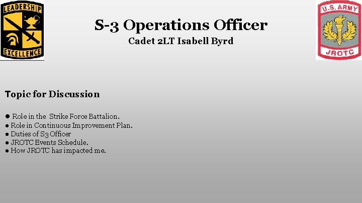 S-3 Operations Officer Cadet 2 LT Isabell Byrd Topic for Discussion ● Role in