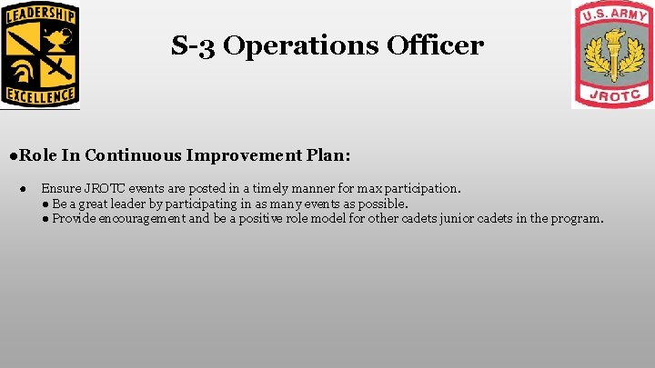 S-3 Operations Officer ●Role In Continuous Improvement Plan: ● Ensure JROTC events are posted