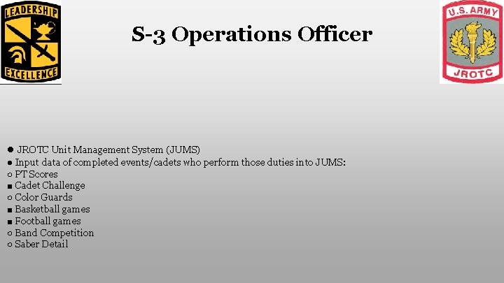 S-3 Operations Officer ● JROTC Unit Management System (JUMS) ● Input data of completed