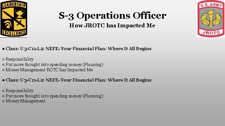 S-3 Operations Officer How JROTC has Impacted Me ● Class: U 3 -C 11