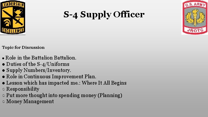 S-4 Supply Officer Topic for Discussion ● Role in the Battalion. ● Duties of