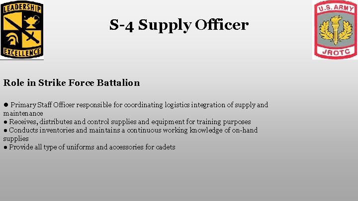 S-4 Supply Officer Role in Strike Force Battalion ● Primary Staff Officer responsible for