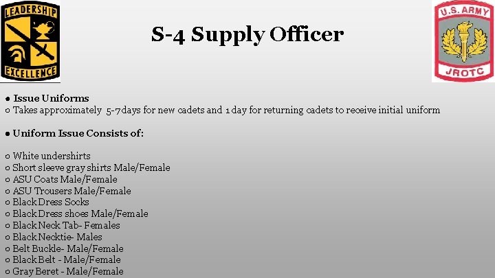 S-4 Supply Officer ● Issue Uniforms ○ Takes approximately 5 -7 days for new