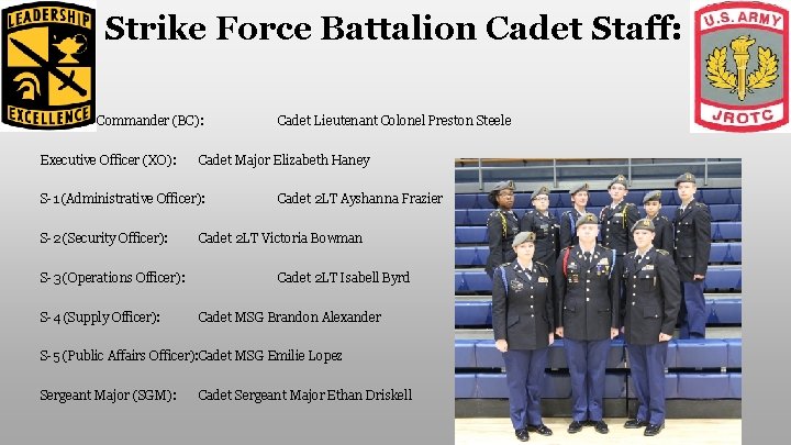 Strike Force Battalion Cadet Staff: Battalion Commander (BC): Executive Officer (XO): Cadet Major Elizabeth