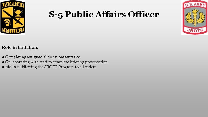 S-5 Public Affairs Officer Role in Battalion: ● Completing assigned slide on presentation ●