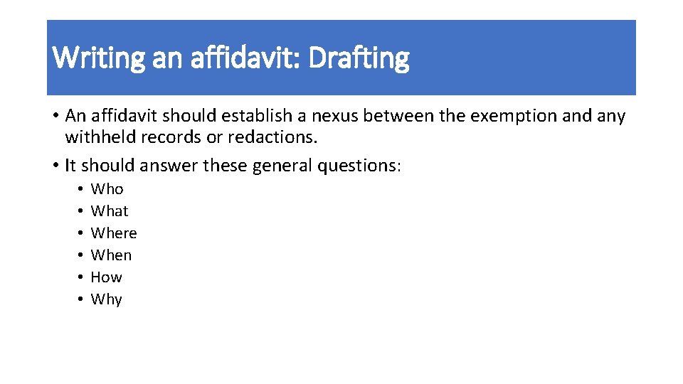 Writing an affidavit: Drafting • An affidavit should establish a nexus between the exemption