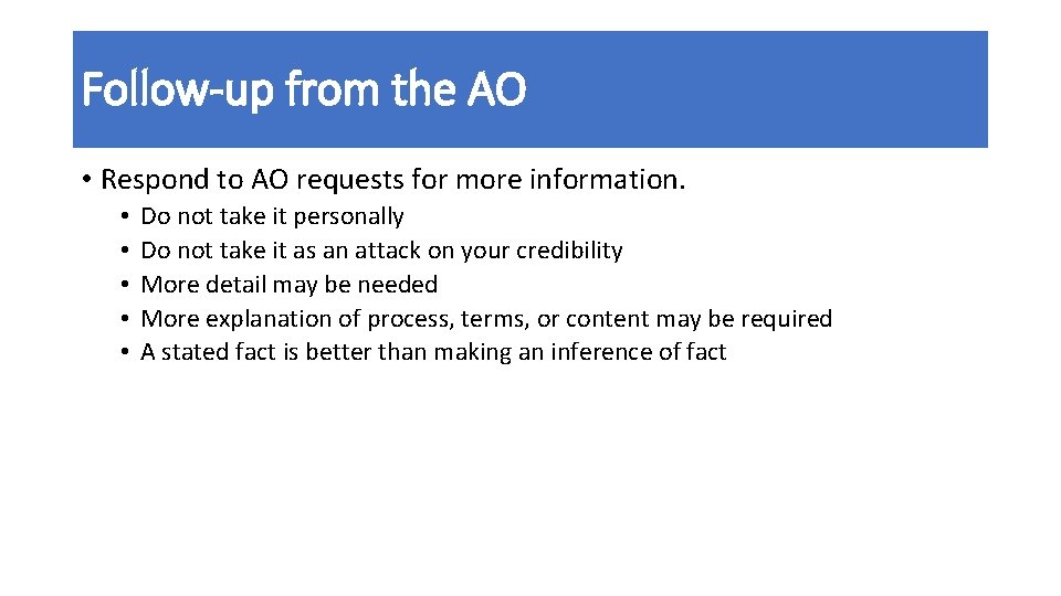Follow-up from the AO • Respond to AO requests for more information. • •