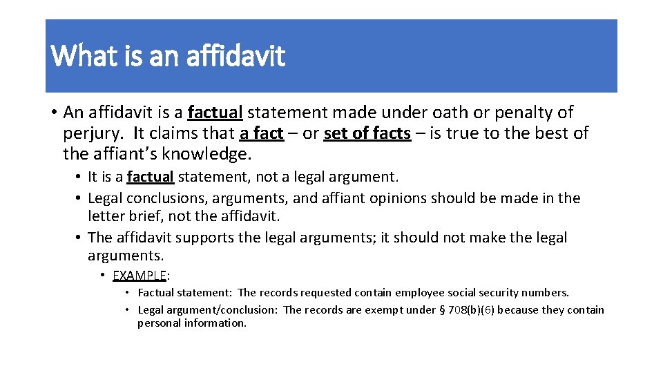 What is an affidavit • An affidavit is a factual statement made under oath