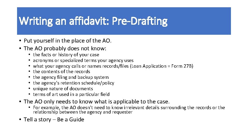 Writing an affidavit: Pre-Drafting • Put yourself in the place of the AO. •