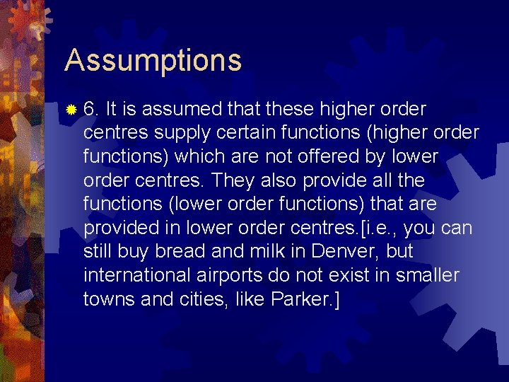 Assumptions ® 6. It is assumed that these higher order centres supply certain functions