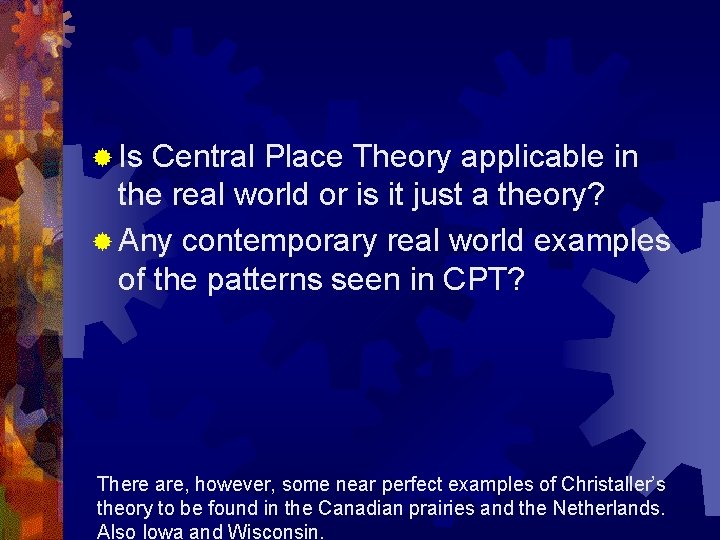 ® Is Central Place Theory applicable in the real world or is it just