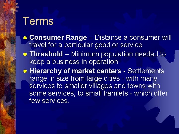 Terms ® Consumer Range – Distance a consumer will travel for a particular good