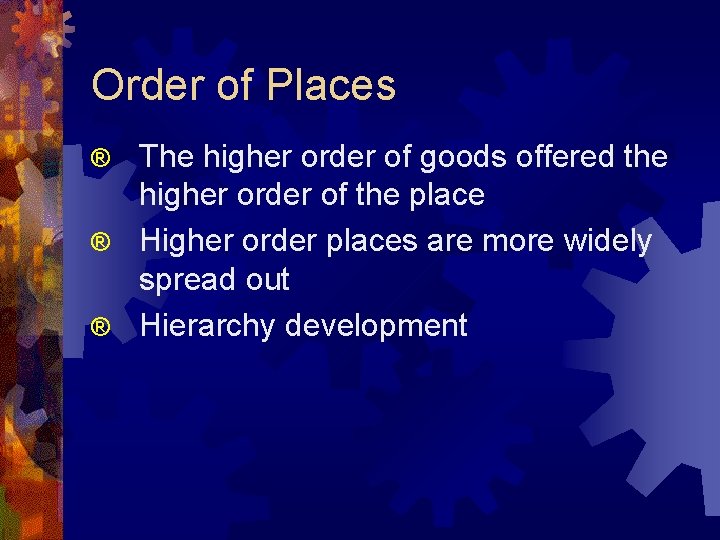 Order of Places The higher order of goods offered the higher order of the