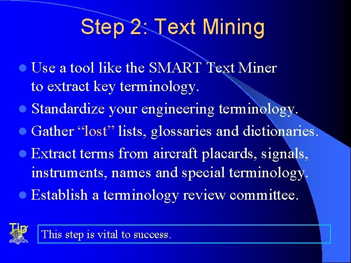 Step 2: Text Mining l Use a tool like the SMART Text Miner to