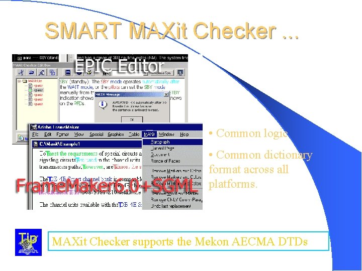 SMART MAXit Checker. . . • Common logic • Common dictionary format across all