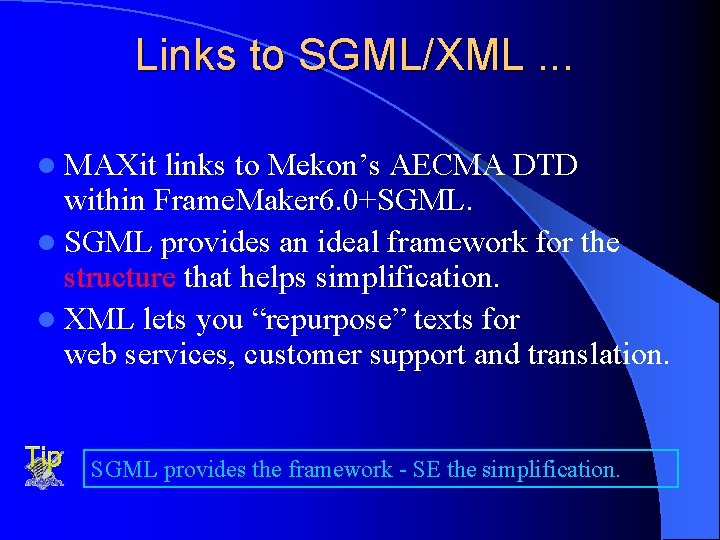 Links to SGML/XML. . . l MAXit links to Mekon’s AECMA DTD within Frame.