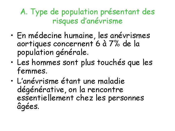 A. Type de population présentant des risques d’anévrisme • En médecine humaine, les anévrismes