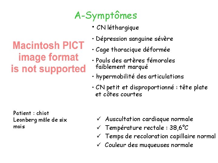 A-Symptômes • CN léthargique • Dépression sanguine sévère • Cage thoracique déformée • Pouls