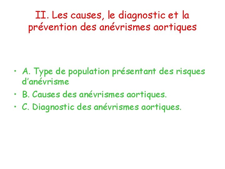 II. Les causes, le diagnostic et la prévention des anévrismes aortiques • A. Type