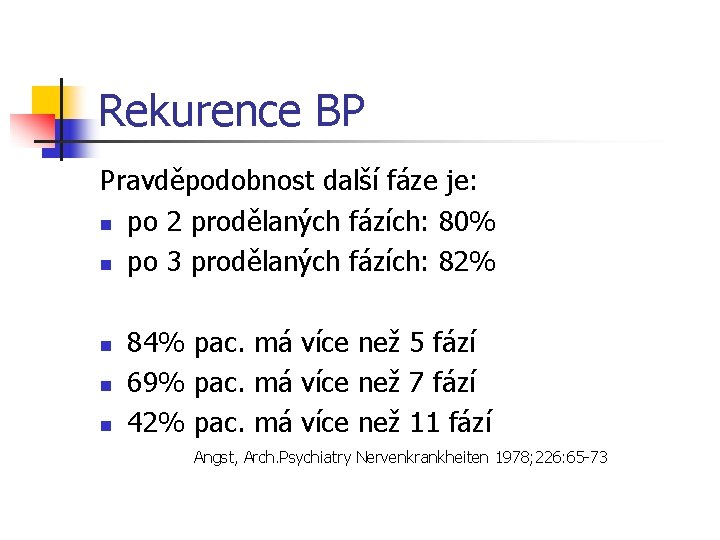 Rekurence BP Pravděpodobnost další fáze je: n po 2 prodělaných fázích: 80% n po