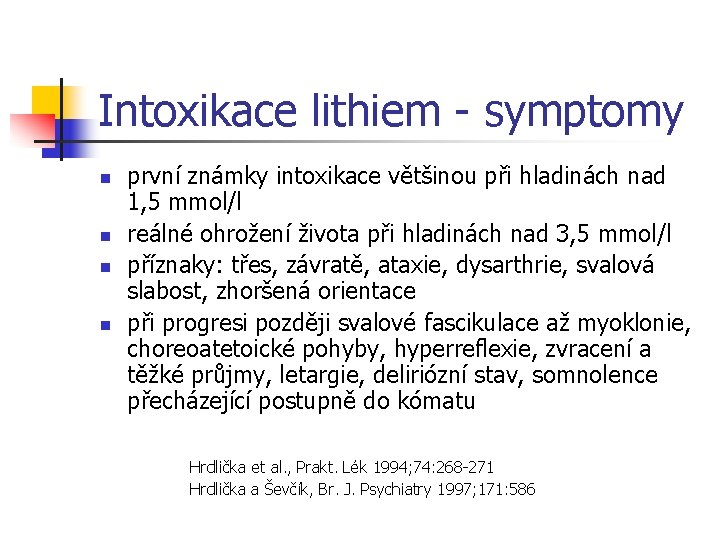 Intoxikace lithiem - symptomy n n první známky intoxikace většinou při hladinách nad 1,