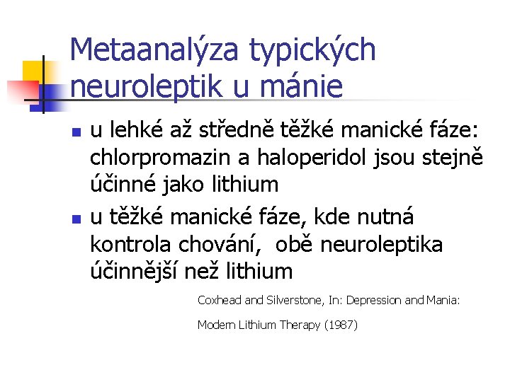 Metaanalýza typických neuroleptik u mánie n n u lehké až středně těžké manické fáze: