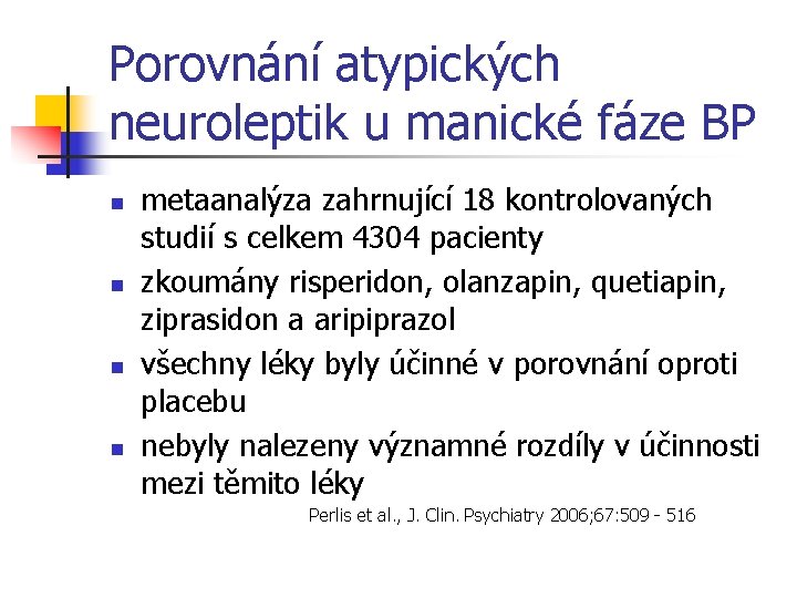 Porovnání atypických neuroleptik u manické fáze BP n n metaanalýza zahrnující 18 kontrolovaných studií