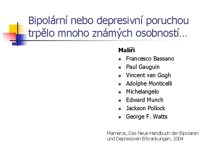 Bipolární nebo depresivní poruchou trpělo mnoho známých osobností… Malíři n Francesco Bassano n Paul