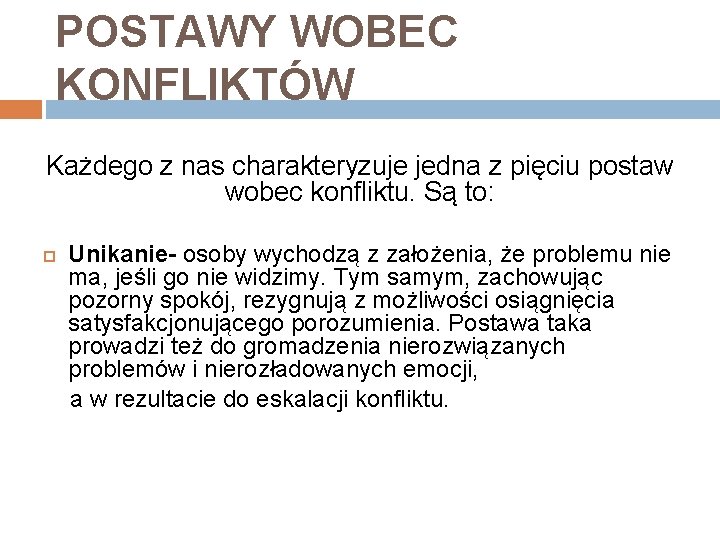 POSTAWY WOBEC KONFLIKTÓW Każdego z nas charakteryzuje jedna z pięciu postaw wobec konfliktu. Są