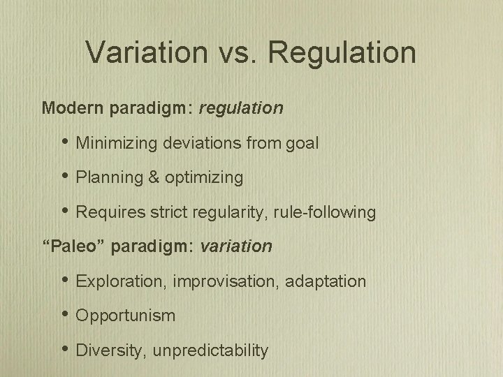 Variation vs. Regulation Modern paradigm: regulation • Minimizing deviations from goal • Planning &