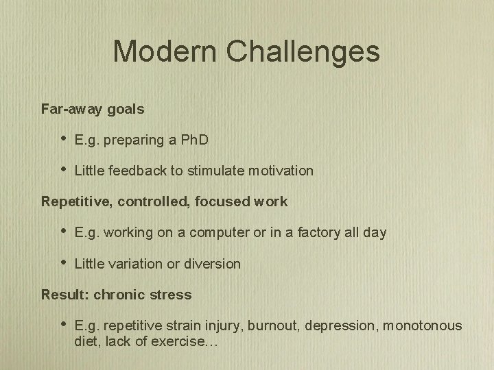 Modern Challenges Far-away goals • E. g. preparing a Ph. D • Little feedback