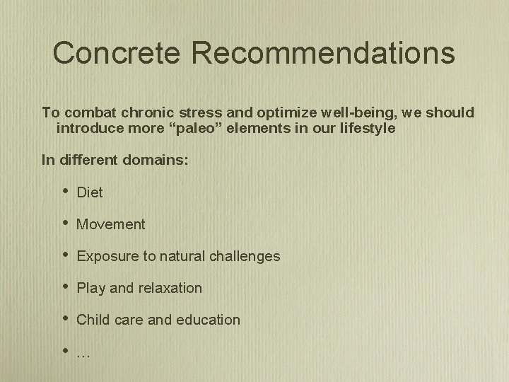 Concrete Recommendations To combat chronic stress and optimize well-being, we should introduce more “paleo”