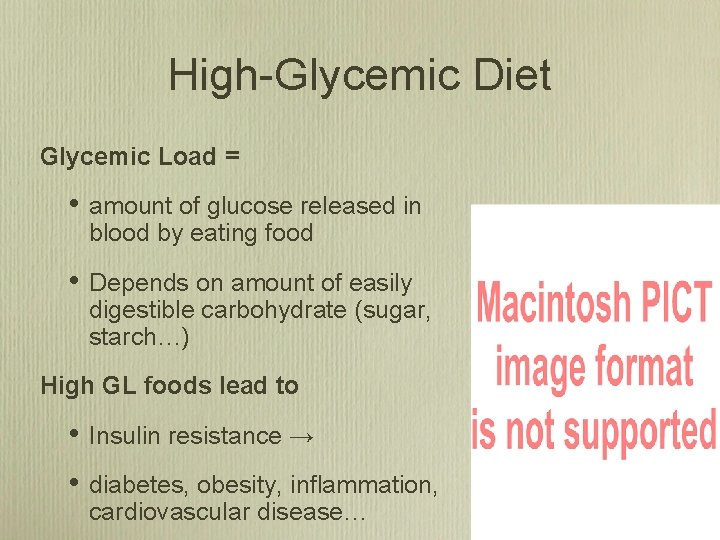 High-Glycemic Diet Glycemic Load = • amount of glucose released in blood by eating