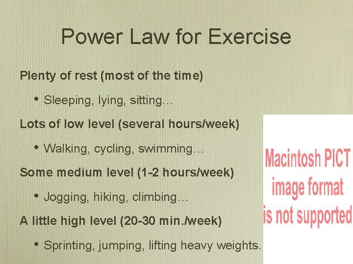 Power Law for Exercise Plenty of rest (most of the time) • Sleeping, lying,